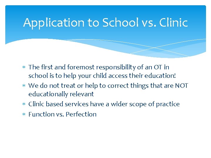 Application to School vs. Clinic The first and foremost responsibility of an OT in