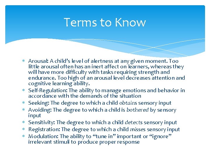 Terms to Know Arousal: A child’s level of alertness at any given moment. Too