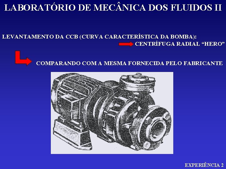 LABORATÓRIO DE MEC NICA DOS FLUIDOS II LEVANTAMENTO DA CCB (CURVA CARACTERÍSTICA DA BOMBA):