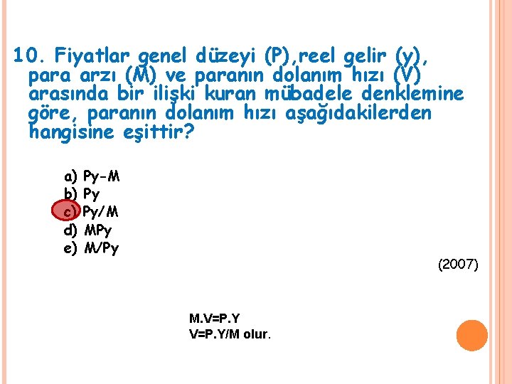 10. Fiyatlar genel düzeyi (P), reel gelir (y), para arzı (M) ve paranın dolanım