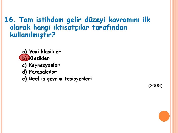 16. Tam istihdam gelir düzeyi kavramını ilk olarak hangi iktisatçılar tarafından kullanılmıştır? a) b)