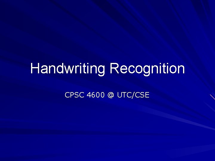Handwriting Recognition CPSC 4600 @ UTC/CSE 