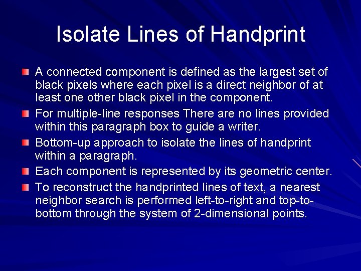 Isolate Lines of Handprint A connected component is defined as the largest set of