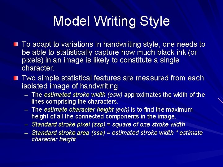 Model Writing Style To adapt to variations in handwriting style, one needs to be