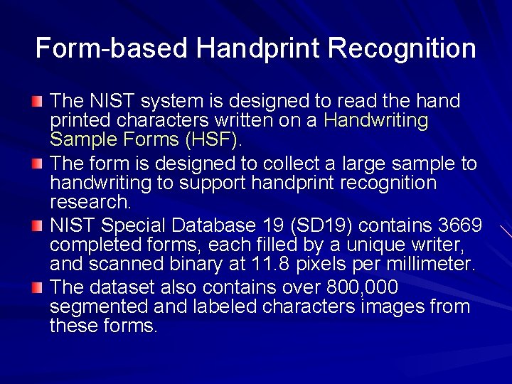 Form-based Handprint Recognition The NIST system is designed to read the hand printed characters