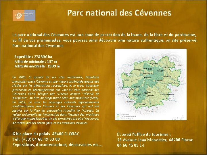 Parc national des Cévennes Le parc national des Cévennes est une zone de protection