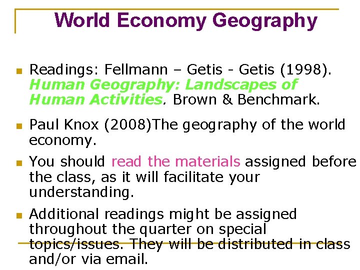 World Economy Geography n n Readings: Fellmann – Getis - Getis (1998). Human Geography: