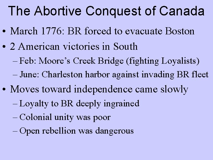 The Abortive Conquest of Canada • March 1776: BR forced to evacuate Boston •