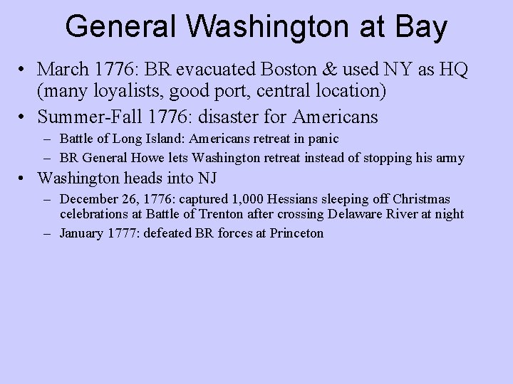 General Washington at Bay • March 1776: BR evacuated Boston & used NY as