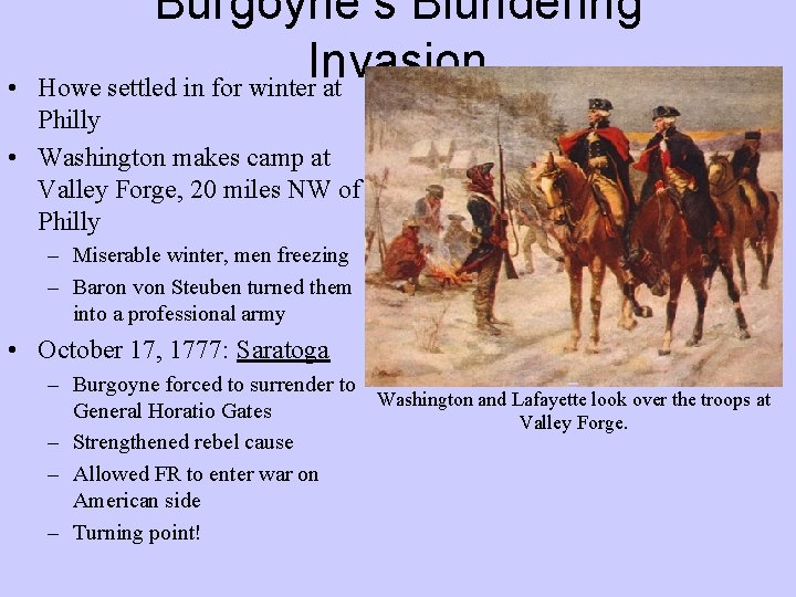  • Burgoyne’s Blundering Invasion Howe settled in for winter at Philly • Washington