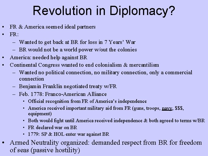 Revolution in Diplomacy? • FR & America seemed ideal partners • FR: – Wanted