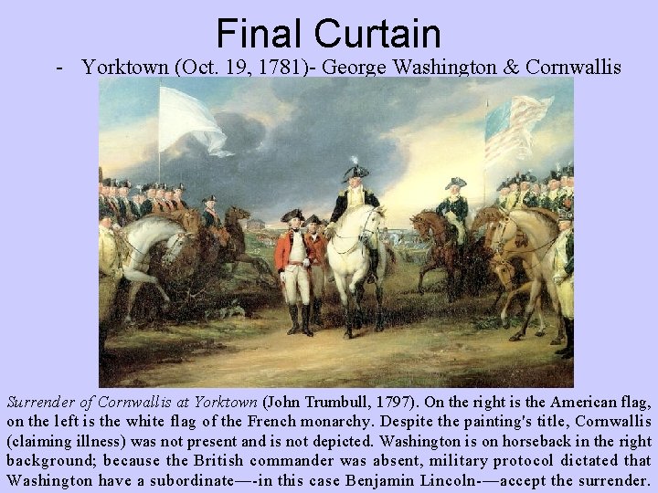 Final Curtain - Yorktown (Oct. 19, 1781)- George Washington & Cornwallis Surrender of Cornwallis