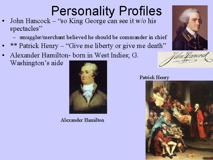Personality Profiles • John Hancock – “so King George can see it w/o his