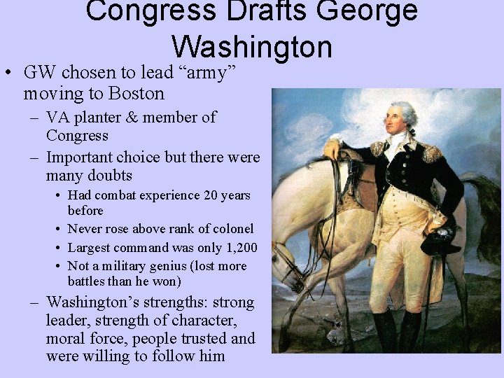 Congress Drafts George Washington • GW chosen to lead “army” moving to Boston –