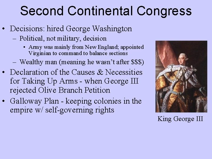 Second Continental Congress • Decisions: hired George Washington – Political, not military, decision •