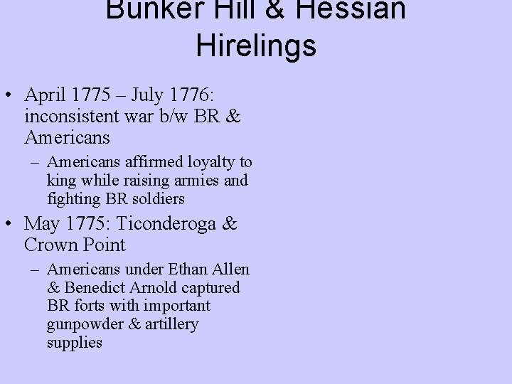 Bunker Hill & Hessian Hirelings • April 1775 – July 1776: inconsistent war b/w