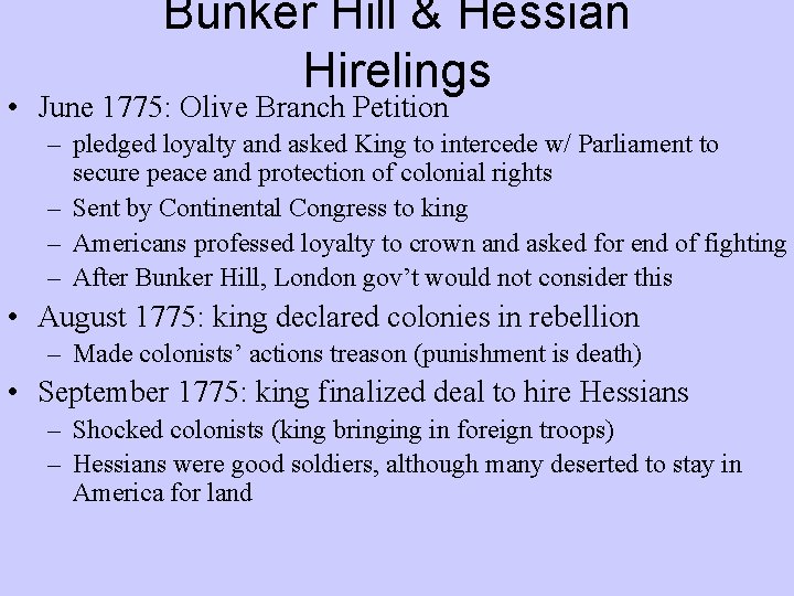 Bunker Hill & Hessian Hirelings • June 1775: Olive Branch Petition – pledged loyalty