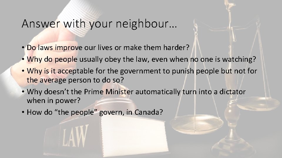 Answer with your neighbour… • Do laws improve our lives or make them harder?
