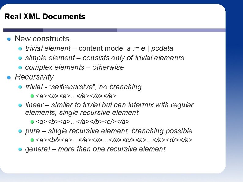 Real XML Documents New constructs trivial element – content model a : = e