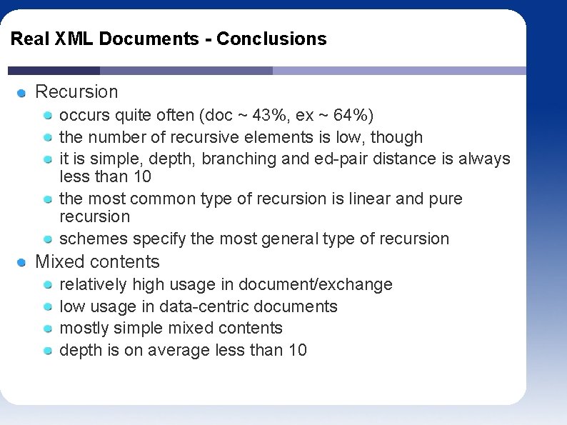 Real XML Documents - Conclusions Recursion occurs quite often (doc ~ 43%, ex ~