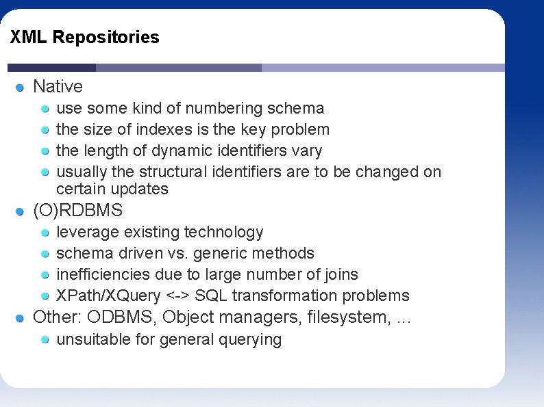 XML Repositories Native use some kind of numbering schema the size of indexes is