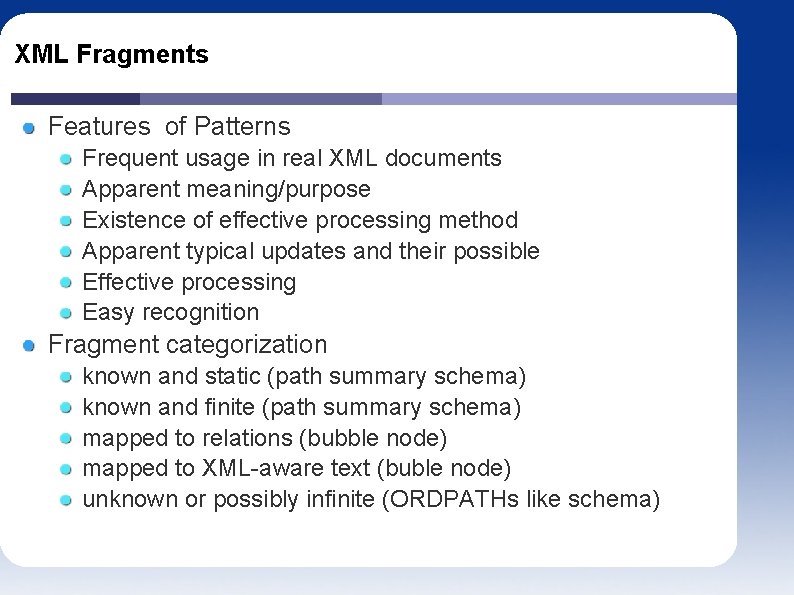 XML Fragments Features of Patterns Frequent usage in real XML documents Apparent meaning/purpose Existence