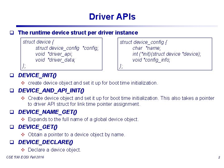 Driver APIs q The runtime device struct per driver instance struct device { struct