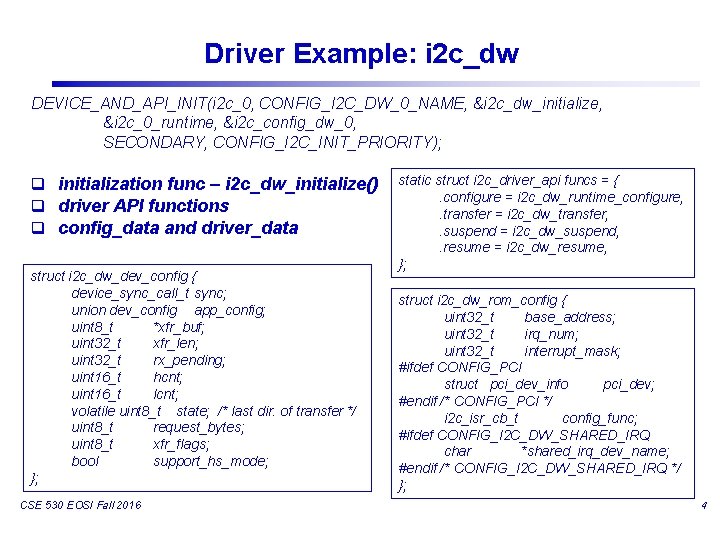 Driver Example: i 2 c_dw DEVICE_AND_API_INIT(i 2 c_0, CONFIG_I 2 C_DW_0_NAME, &i 2 c_dw_initialize,