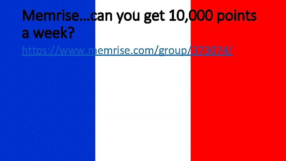 Memrise…can you get 10, 000 points a week? https: //www. memrise. com/group/373074/ 