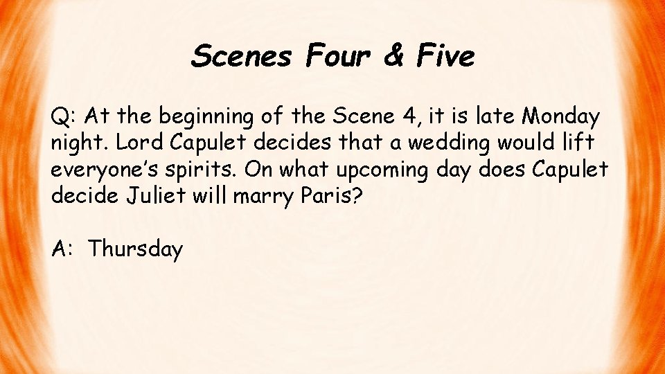 Scenes Four & Five Q: At the beginning of the Scene 4, it is