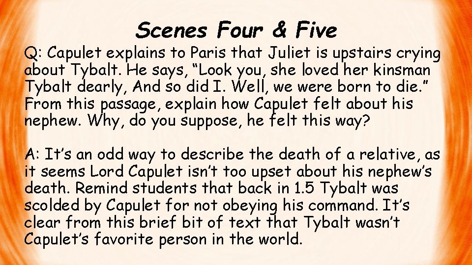 Scenes Four & Five Q: Capulet explains to Paris that Juliet is upstairs crying