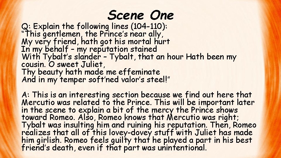 Scene One Q: Explain the following lines (104 -110): “This gentlemen, the Prince’s near