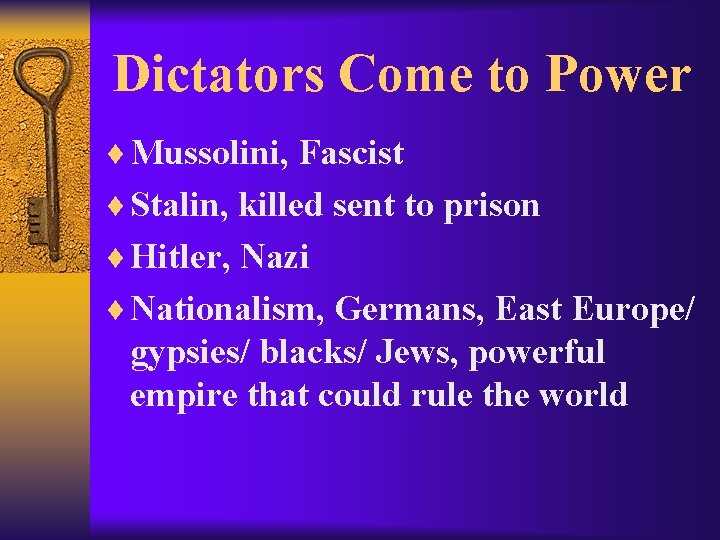 Dictators Come to Power ¨ Mussolini, Fascist ¨ Stalin, killed sent to prison ¨