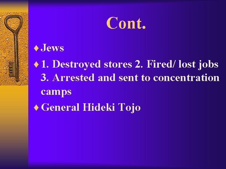 Cont. ¨ Jews ¨ 1. Destroyed stores 2. Fired/ lost jobs 3. Arrested and