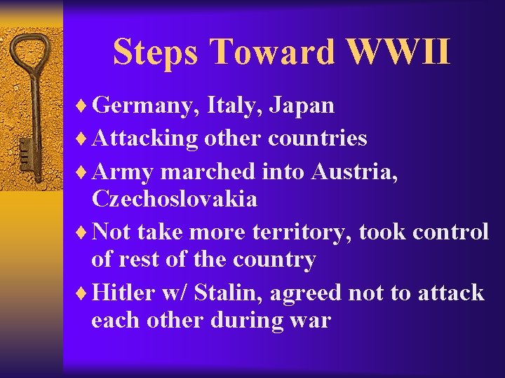 Steps Toward WWII ¨ Germany, Italy, Japan ¨ Attacking other countries ¨ Army marched
