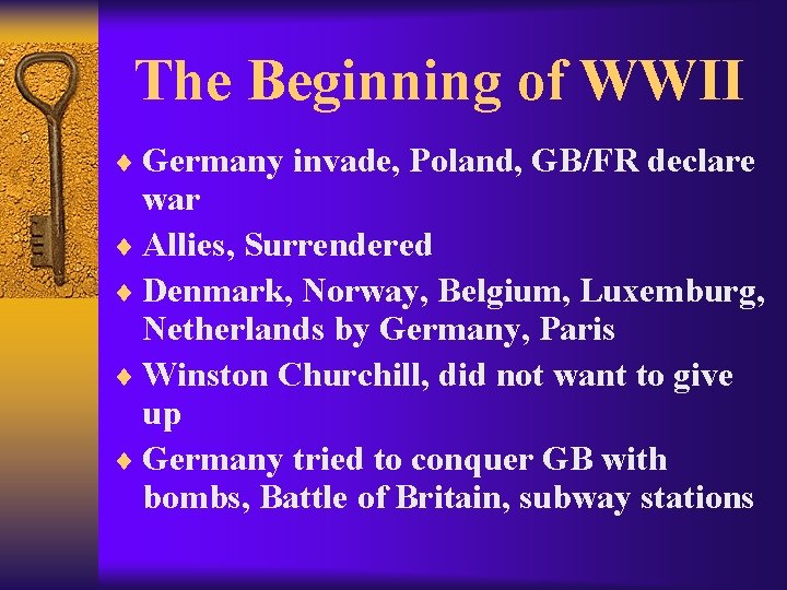 The Beginning of WWII ¨ Germany invade, Poland, GB/FR declare war ¨ Allies, Surrendered