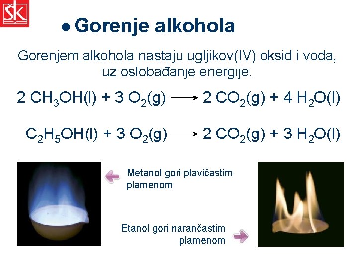 l Gorenje alkohola Gorenjem alkohola nastaju ugljikov(IV) oksid i voda, uz oslobađanje energije. 2