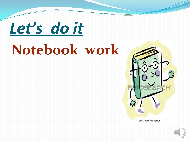 Let’s do it Notebook work 