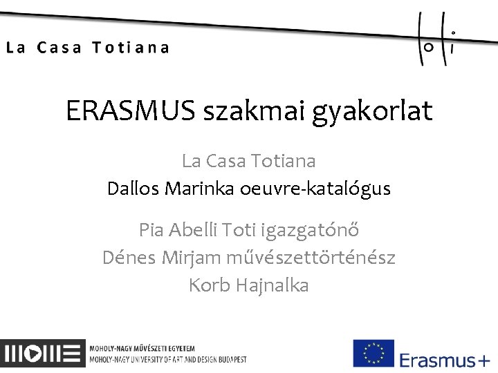 ERASMUS szakmai gyakorlat La Casa Totiana Dallos Marinka oeuvre-katalógus Pia Abelli Toti igazgatónő Dénes