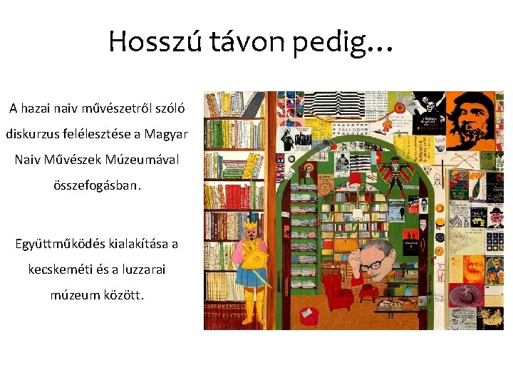 Hosszú távon pedig… A hazai naiv művészetről szóló diskurzus felélesztése a Magyar Naiv Művészek