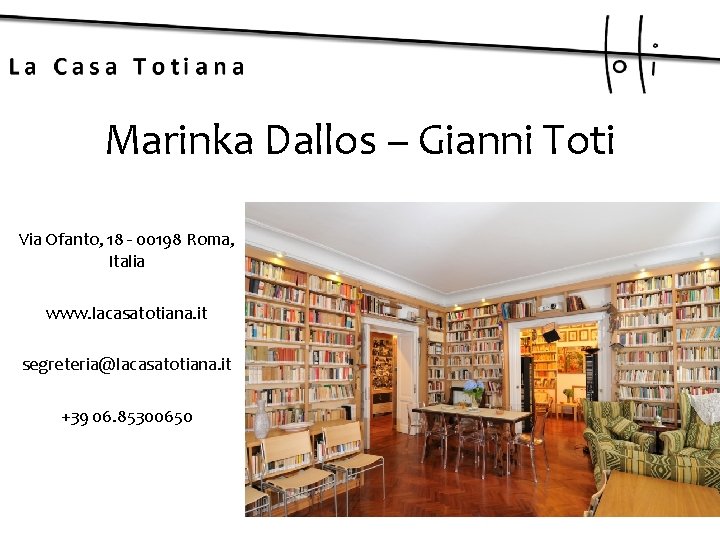 Marinka Dallos – Gianni Toti Via Ofanto, 18 - 00198 Roma, Italia www. lacasatotiana.