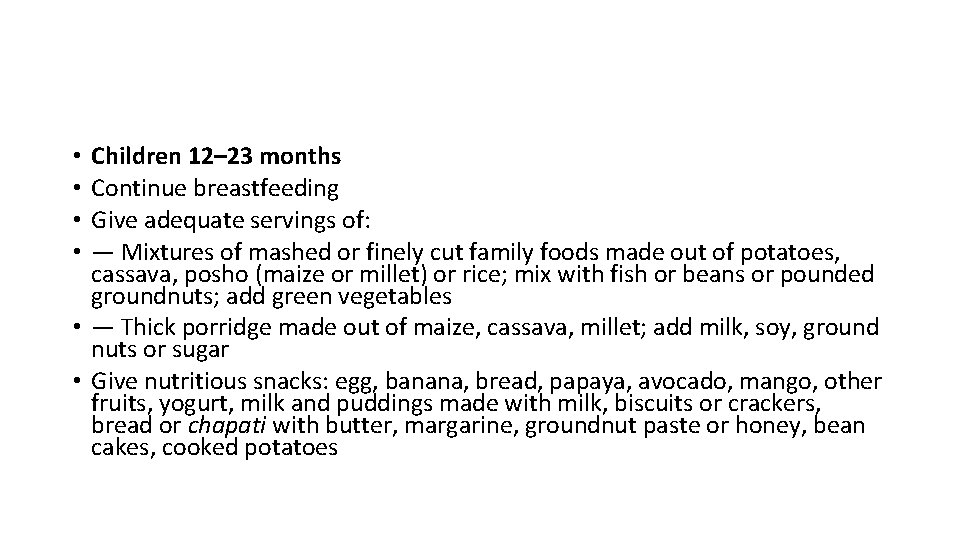 Children 12– 23 months Continue breastfeeding Give adequate servings of: — Mixtures of mashed