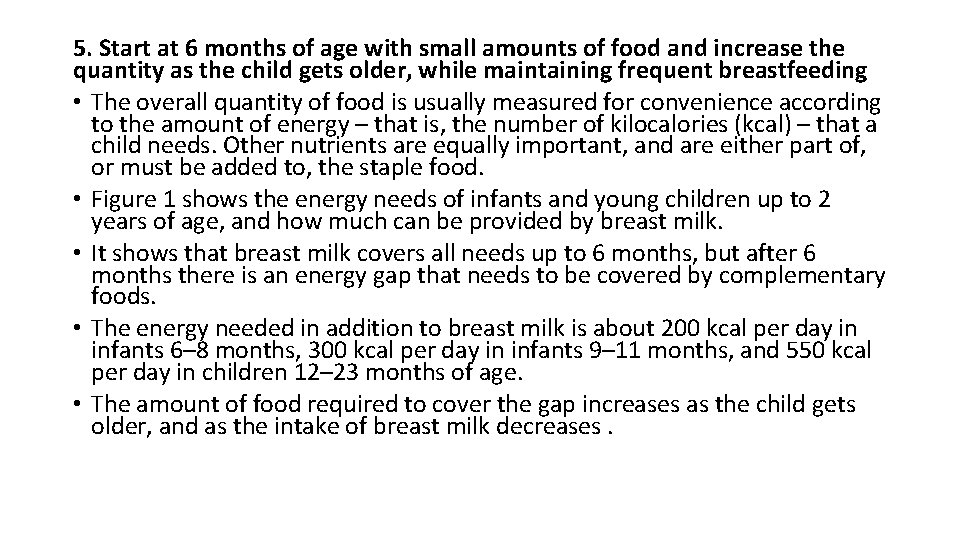 5. Start at 6 months of age with small amounts of food and increase