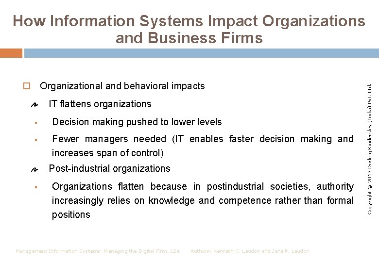  Organizational and behavioral impacts IT flattens organizations § Decision making pushed to lower