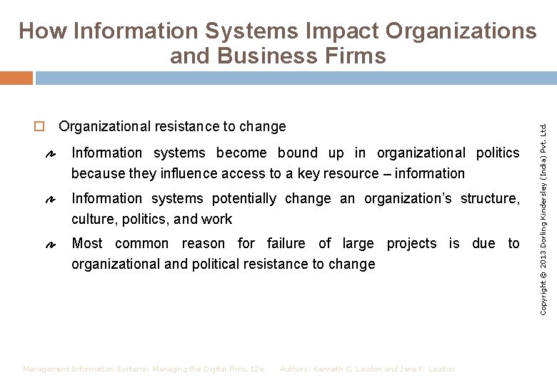  Organizational resistance to change Information systems become bound up in organizational politics because