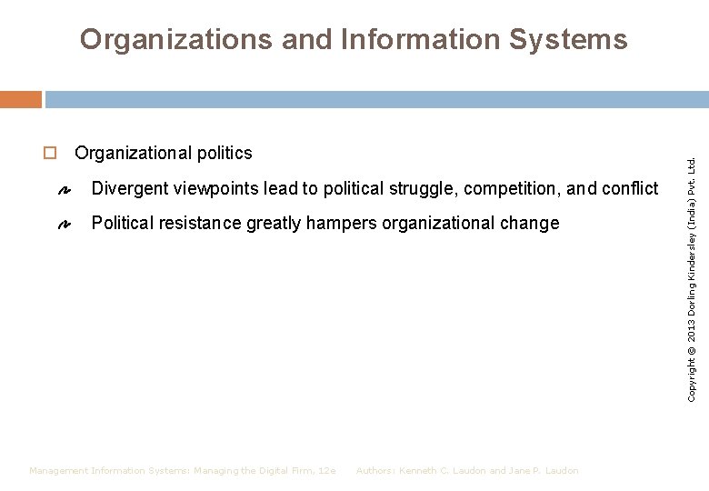  Organizational politics Divergent viewpoints lead to political struggle, competition, and conflict Political resistance