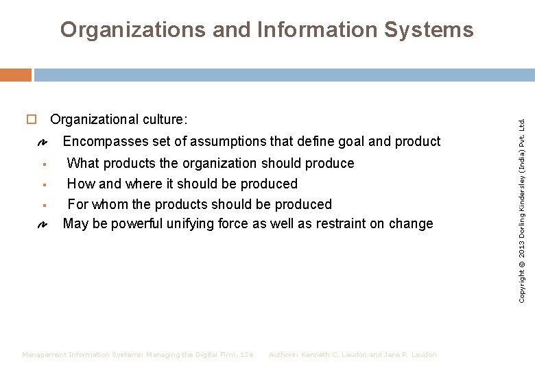  Organizational culture: Encompasses set of assumptions that define goal and product § §