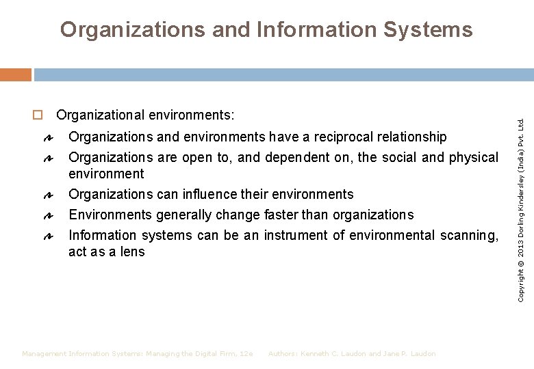  Organizational environments: Organizations and environments have a reciprocal relationship Organizations are open to,