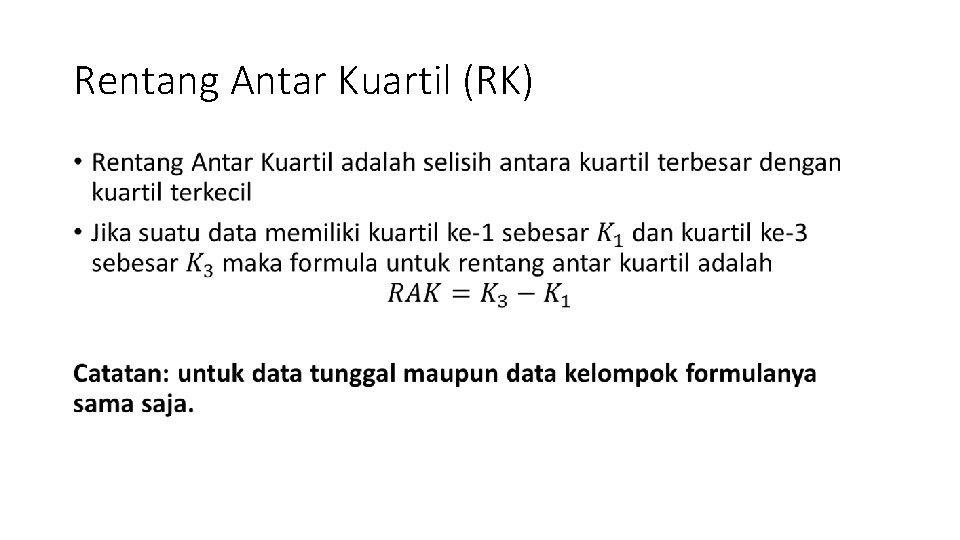 Rentang Antar Kuartil (RK) • Rentang Antar Kuartil (RK) •