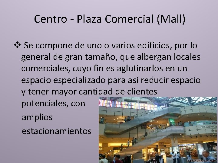 Centro - Plaza Comercial (Mall) v Se compone de uno o varios edificios, por